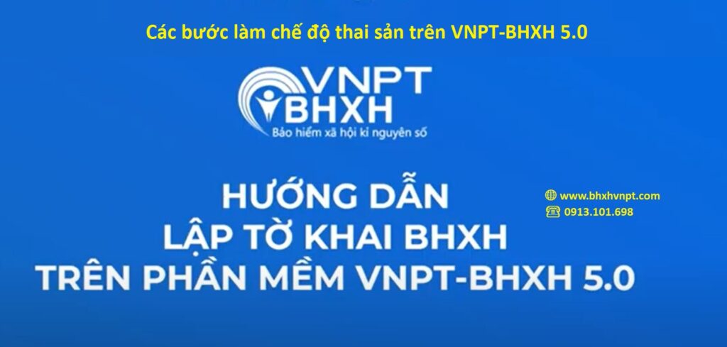 Nghỉ thai sản thủ tục khai báo khi Lao động nữ Các bước làm chế độ thai sản trên VNPT-BHXH 5.0